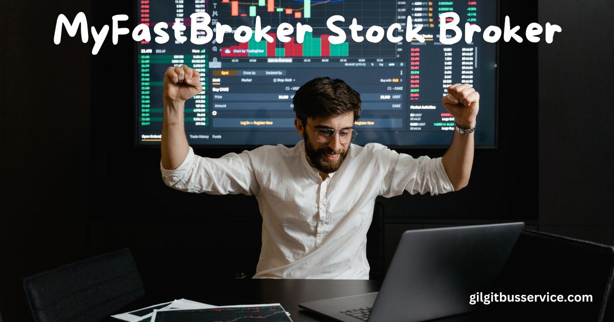 MyFastBroker Stock Broker gilgitbusservice How MyFastBroker Stock Brokers Simplify Your Trading
